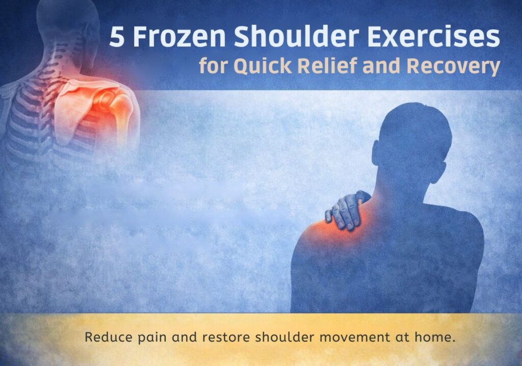 5 Frozen Shoulder Exercises for Quick Relief and Recovery